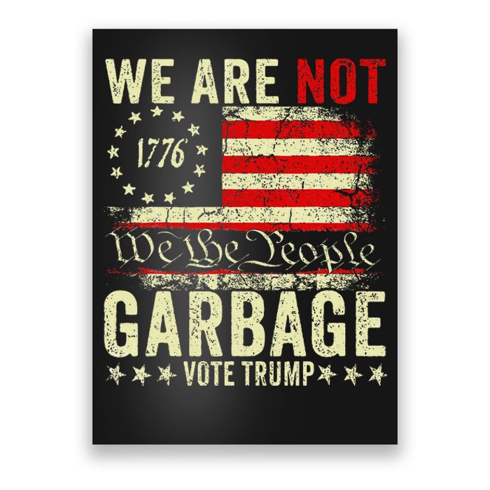 We Are Not Garbage Votetrump 2024 Trump Supporter Garbage Poster