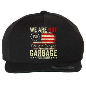 We Are Not Garbage Votetrump 2024 Trump Supporter Garbage Wool Snapback Cap