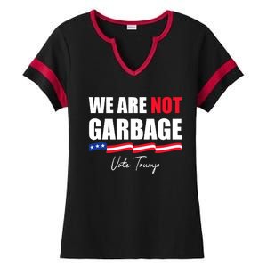 We Are Not Garbage Vote Trump Ladies Halftime Notch Neck Tee