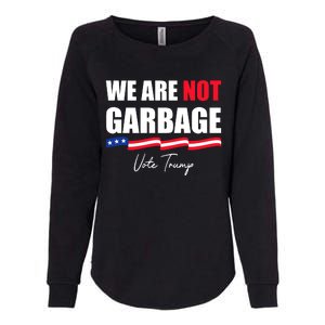 We Are Not Garbage Vote Trump Womens California Wash Sweatshirt