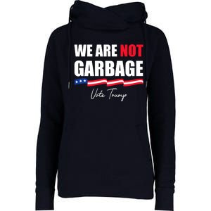 We Are Not Garbage Vote Trump Womens Funnel Neck Pullover Hood