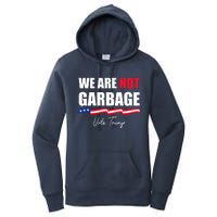 We Are Not Garbage Vote Trump Women's Pullover Hoodie