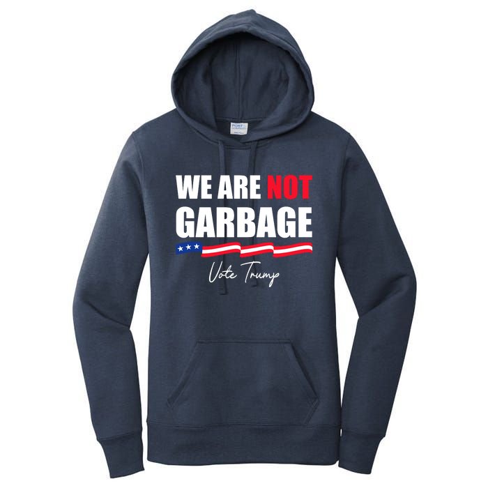 We Are Not Garbage Vote Trump Women's Pullover Hoodie