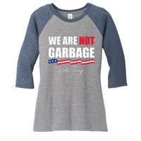 We Are Not Garbage Vote Trump Women's Tri-Blend 3/4-Sleeve Raglan Shirt