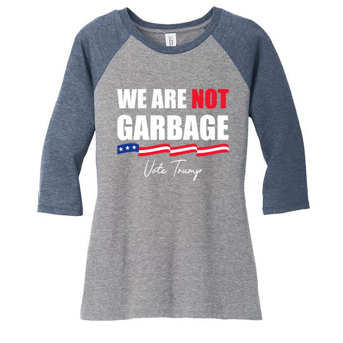 We Are Not Garbage Vote Trump Women's Tri-Blend 3/4-Sleeve Raglan Shirt