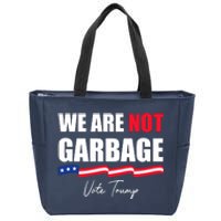 We Are Not Garbage Vote Trump Zip Tote Bag