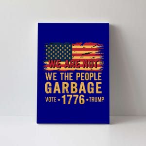 We Are Not Garbage Votetrump 2024 Trump Canvas