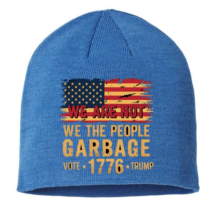 We Are Not Garbage Votetrump 2024 Trump Sustainable Beanie