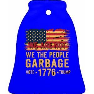 We Are Not Garbage Votetrump 2024 Trump Ceramic Bell Ornament