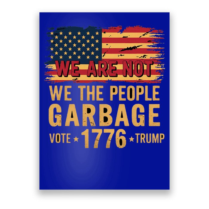 We Are Not Garbage Votetrump 2024 Trump Poster