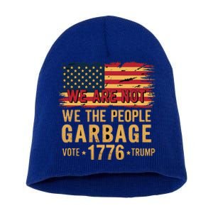 We Are Not Garbage Votetrump 2024 Trump Short Acrylic Beanie