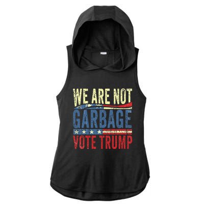 We Are Not Garbage Vote Trump For President 2024 Trump Vance Ladies PosiCharge Tri-Blend Wicking Draft Hoodie Tank