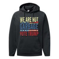 We Are Not Garbage Vote Trump For President 2024 Trump Vance Performance Fleece Hoodie