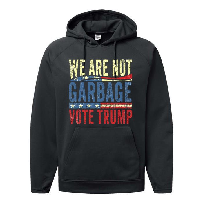 We Are Not Garbage Vote Trump For President 2024 Trump Vance Performance Fleece Hoodie