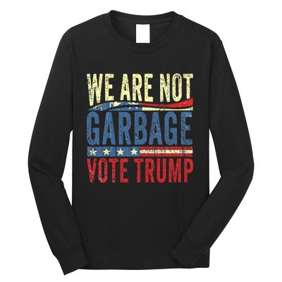 We Are Not Garbage Vote Trump For President 2024 Trump Vance Long Sleeve Shirt