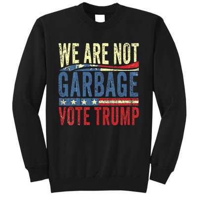 We Are Not Garbage Vote Trump For President 2024 Trump Vance Sweatshirt