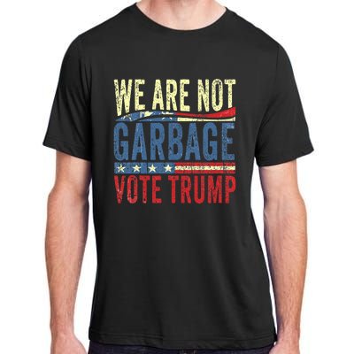 We Are Not Garbage Vote Trump For President 2024 Trump Vance Adult ChromaSoft Performance T-Shirt