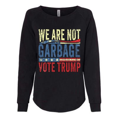 We Are Not Garbage Vote Trump For President 2024 Trump Vance Womens California Wash Sweatshirt