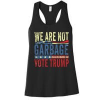 We Are Not Garbage Vote Trump For President 2024 Trump Vance Women's Racerback Tank