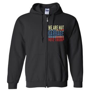 We Are Not Garbage Vote Trump For President 2024 Trump Vance Full Zip Hoodie