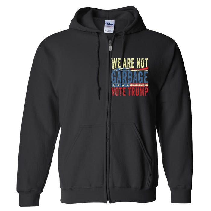 We Are Not Garbage Vote Trump For President 2024 Trump Vance Full Zip Hoodie