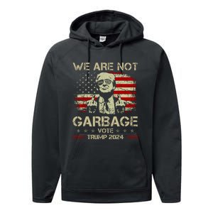 We Are Not Garbage Vote Trump Performance Fleece Hoodie