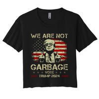 We Are Not Garbage Vote Trump Women's Crop Top Tee