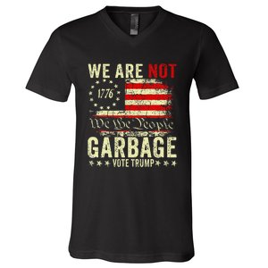 We Are Not Garbage Votetrump 2024 Trump Supporter Garbage V-Neck T-Shirt