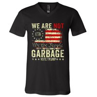 We Are Not Garbage Votetrump 2024 Trump Supporter Garbage V-Neck T-Shirt