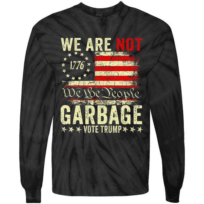 We Are Not Garbage Votetrump 2024 Trump Supporter Garbage Tie-Dye Long Sleeve Shirt