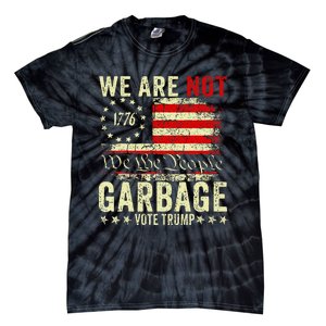 We Are Not Garbage Votetrump 2024 Trump Supporter Garbage Tie-Dye T-Shirt