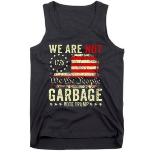 We Are Not Garbage Votetrump 2024 Trump Supporter Garbage Tank Top