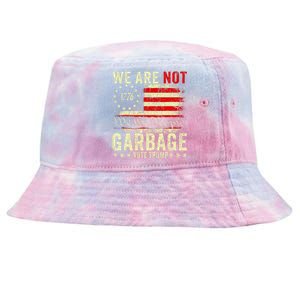 We Are Not Garbage Votetrump 2024 Trump Supporter Garbage Tie-Dyed Bucket Hat