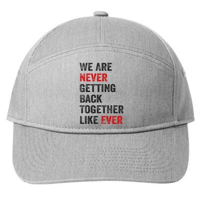 We Are Never Getting Back Together Like Ever 7-Panel Snapback Hat