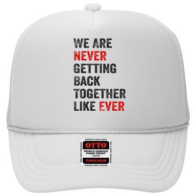 We Are Never Getting Back Together Like Ever High Crown Mesh Back Trucker Hat