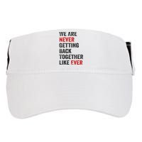 We Are Never Getting Back Together Like Ever Adult Drive Performance Visor