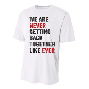 We Are Never Getting Back Together Like Ever Performance Sprint T-Shirt