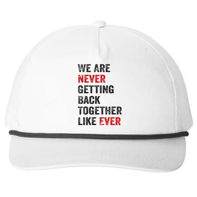 We Are Never Getting Back Together Like Ever Snapback Five-Panel Rope Hat