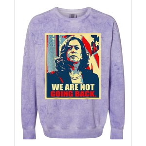 We Are Not Going Back Kamala We Are Not Going Back Colorblast Crewneck Sweatshirt