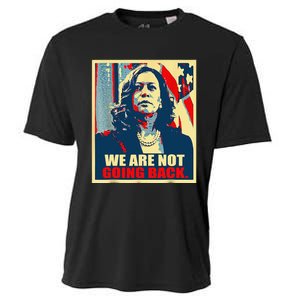 We Are Not Going Back Kamala We Are Not Going Back Cooling Performance Crew T-Shirt