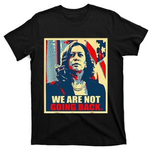 We Are Not Going Back Kamala We Are Not Going Back T-Shirt