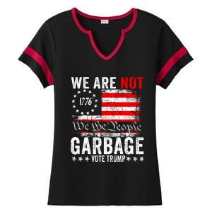 We Are Not Garbage Vote Trump Ladies Halftime Notch Neck Tee