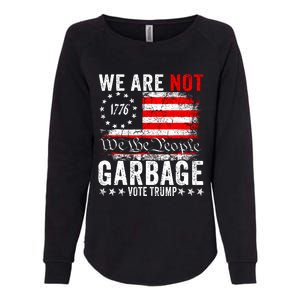 We Are Not Garbage Vote Trump Womens California Wash Sweatshirt