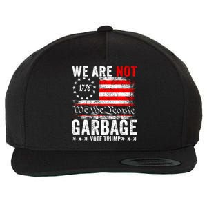 We Are Not Garbage Vote Trump Wool Snapback Cap