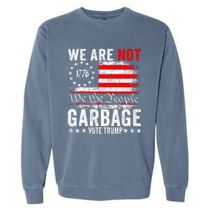 We Are Not Garbage Vote Trump Garment-Dyed Sweatshirt