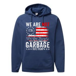 We Are Not Garbage Vote Trump Performance Fleece Hoodie