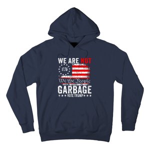 We Are Not Garbage Vote Trump Hoodie