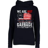 We Are Not Garbage Vote Trump Womens Funnel Neck Pullover Hood