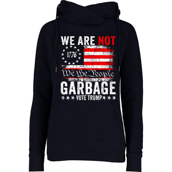 We Are Not Garbage Vote Trump Womens Funnel Neck Pullover Hood