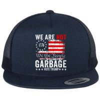 We Are Not Garbage Vote Trump Flat Bill Trucker Hat